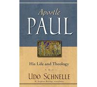 Apostle Paul: His Life and Theology