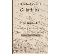 Apostle Paul's Letters to the Community of Believers at Galtia & Ephesus - Translated, Paraphrased, and Allegorically Explained: The Spiritual Code & Symbolism of the Living Word Series