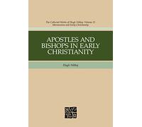 Apostles And Bishops In Early Christianity (Hugh Nibley Works)