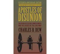 Apostles of Disunion: Southern Secession Commissioners and the Causes of the Civil War (A Nation Divided: Studies in the Civil War Era)