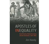 Apostles of Inequality: Rural Poverty, Political Economy, and the Economist, 1760-1860