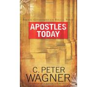 Apostles Today: Biblical Government for Biblical Power