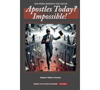 “Apostles Today? Impossible!”