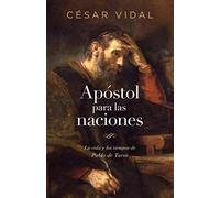 Apóstol para las naciones: La Vida Y Los Tiempos de Pablo de Tarso
