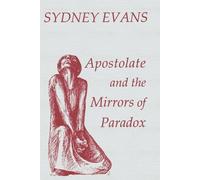 Apostolate and the Mirrors of Paradox: No. 127. (Fairacres Publications)