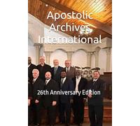 Apostolic Archives International: 26th Anniversary Edition