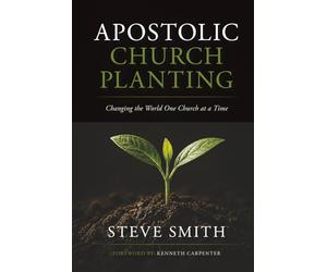 Apostolic Church Planting: Changing the World One Church at a Time