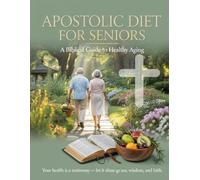Apostolic Diet for Seniors: A Biblical Guide to Healthy Aging