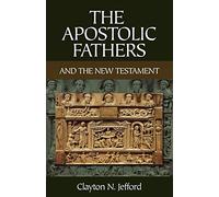 Apostolic Fathers and the New Testament, The