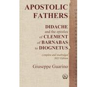 Apostolic Fathers: Didache and the epistles of Clement of Barnabas of Diognetus. Complete and unabridged. 2025 Edition