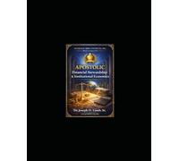 Apostolic Financial Stewardship & Institutional Economics: A 12-W ertificate Program for Sustainable Apostolic Governance (Apostolic Bible Institute - Specialization Series)