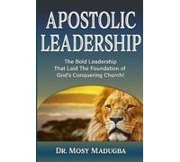Apostolic Leadership by Mosy Madugba - 9780999783719