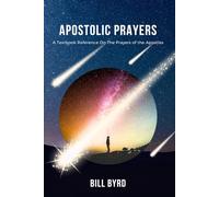 Apostolic Prayers: A Textbook Reference On The Prayers Of The Apostles
