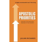 Apostolic Priorities: Igniting the Missional Engine of the Church