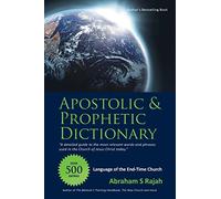 Apostolic & Prophetic Dictionary: Language of the End-Time Church