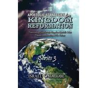 Apostolic Strategies For Kingdom Reformation - Series 3: Transitioning Churches into Kingdom Apostolic Move: Volume 3