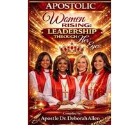 Apostolic Women Rising: Leadership Through Her Eyes
