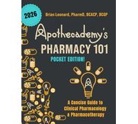 Apothecademy's Pharmacy 101 (Pocket Edition): A Concise Guide to Clinical Pharmacology & Pharmacotherapy