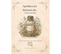 Apothecary Botanicals: Field & Garden