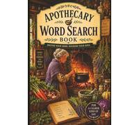 Apothecary Word Search Puzzle Book: Word searches with easy to read print about Apothecary, remedies, herbs, spices, cosy cottage kitchen. 55 puzzles ... gifts all year round. 6x9 inches 110 pages