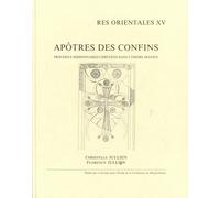 Apôtres des confins: Processus missionnaires chrétiens dans l'empire iranien: 15 (Res Orientales)