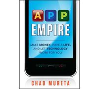 App Empire: Make Money, Have a Life, and Let Technology Work for You