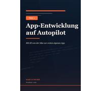 App-Entwicklung auf Autopilot: Mit KI von der Idee zur ersten eigenen App