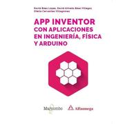App Inventor con aplicaciones en Ingeniería, Física y Arduino (Alfaomega)