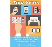 App Sense: Understanding and Using Apps on Kindle Fire, Apple and Android Devices