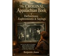 Appalachian Book of Definitions, Euphemisms and Sayings: The ORIGINAL