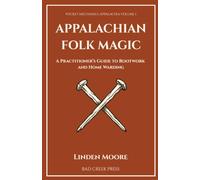APPALACHIAN FOLK MAGIC: A Practitioner's Guide to Rootwork and Home Warding (POCKET MECHANICS: APPALACHIA)