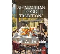 APPALACHIAN FOOD TRADITIONS: Faith At The Table