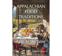 APPALACHIAN FOOD TRADITIONS: Faith At The Table