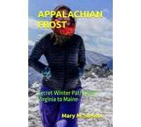 APPALACHIAN FROST: Secret Winter Paths from Virginia to Maine