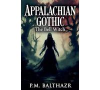 APPALACHIAN GOTHIC: The Bell Witch, America's Most Documented Haunting (1)