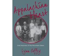 Appalachian Heart: Oral Histories of the Mountain Elders
