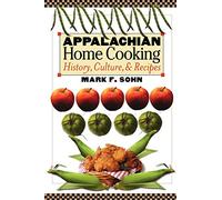 Appalachian Home Cooking: History, Culture, and Recipes