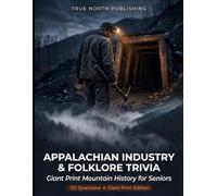 Appalachian Industry & Folklore Trivia: 125 Giant Print Multiple Choice Questions on Mountain History for Seniors (Silver Economy Trivia)