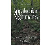 Appalachian Nightmares: The Top 10 Creepy Creatures of the Mountains