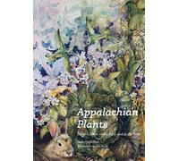 Appalachian Plants : In the Garden, in the Yard, and in the Wild