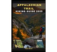 APPALACHIAN TRAIL HIKING GUIDE 2025: 13 (YOUR TRAVEL ROAD MAP TO YOUR DESTINATION AROUND THE CONTINETS)