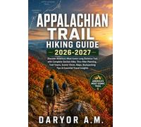 Appalachian Trail Hiking Guide 2026-2027: Discover America’s Most Iconic Long-Distance Trail with Complete Section Hikes, Thru-Hike Planning, Trail ... Travel Insights (Nature Routes Travel Series)