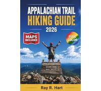 APPALACHIAN TRAIL HIKING GUIDE 2026: From Springer Mountain to Mount Katahdin A Thru-Hiker & Section-Hiker's Companion
