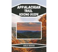 APPALACHIAN TRAIL HIKING GUIDE: The Ultimate Explorer’s Handbook for America’s Legendary Footpath. Updated Edition 2025-2026 (Trek Beyond Borders Guides)