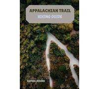 APPALACHIAN TRAIL HIKING GUIDE (WONDERS OF FOOT: EXPLORING THE WORLDS GREATEST HIKES)