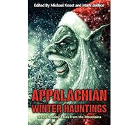 Appalachian Winter Hauntings: Weird Tales from the Mountains
