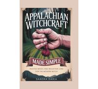 APPALACHIAN WITCHCRAFT MADE SIMPLE: ROOTED MAGIC AND MOUNTAIN LORE FOR THE MODERN WITCH