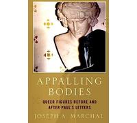 Appalling Bodies: Queer Figures Before and After Paul's Letters