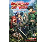 Apparently, Disillusioned Adventurers Will Save the World, Vol 1 (light novel): (DISILLUSIONED ADVENTURERS SAVE THE WORLD SC LN)