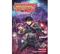 Apparently, Disillusioned Adventurers Will Save the World, Vol. 2 (light novel)
